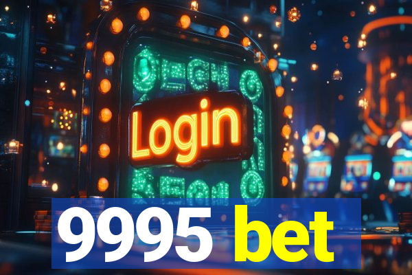 9995 bet